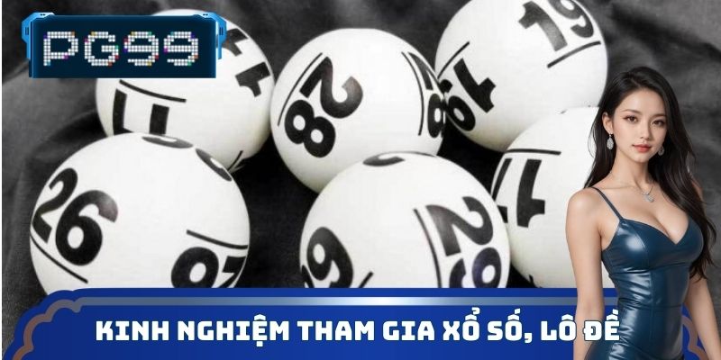 Kinh nghiệm tham gia xổ số, lô đề tại nhà cái