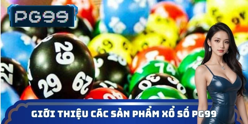 Giới thiệu các sản phẩm xổ số PG99