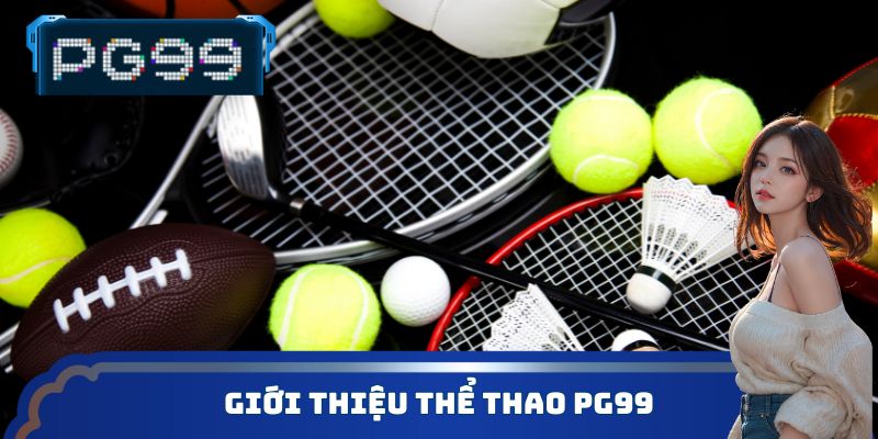 Giới thiệu thể thao PG99