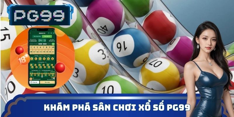 Khám phá sân chơi xổ số trực tuyến của PG99