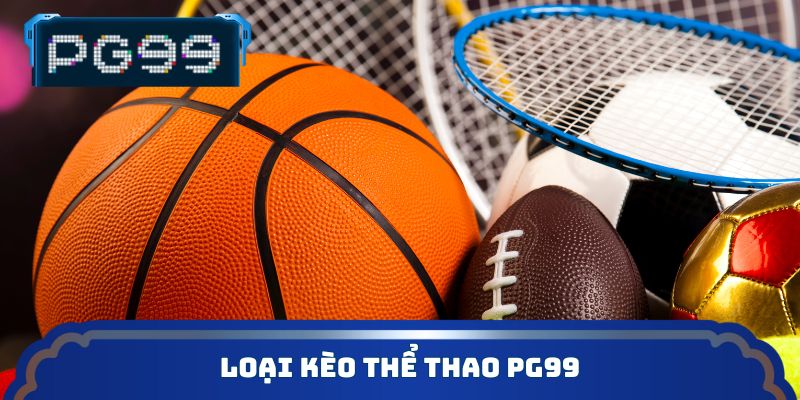 Loại kèo thể thao PG99