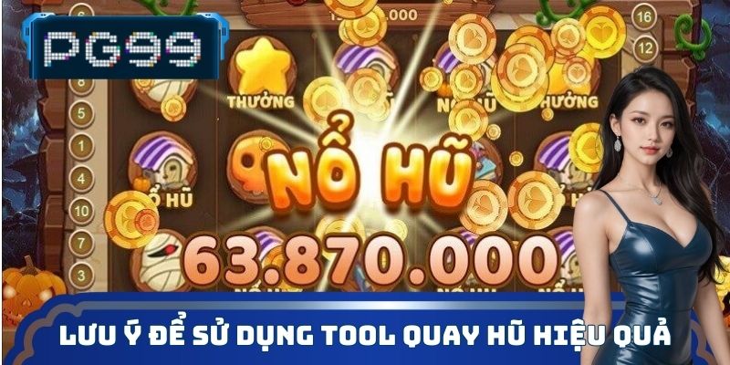 Lưu ý để sử dụng tool quay hũ hiệu quả
