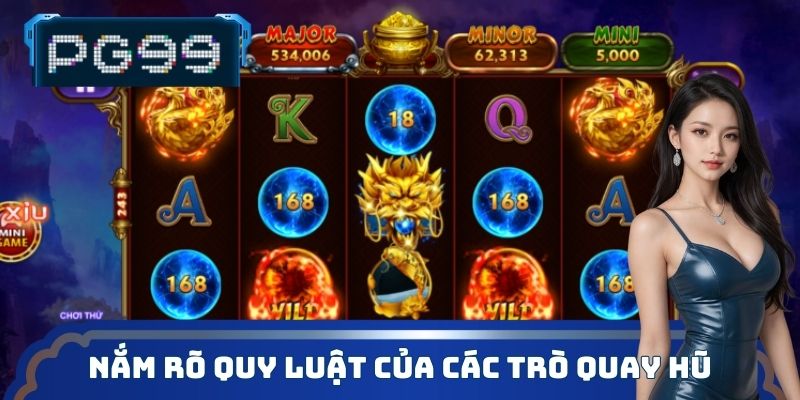 Nắm rõ quy luật của các trò quay hũ