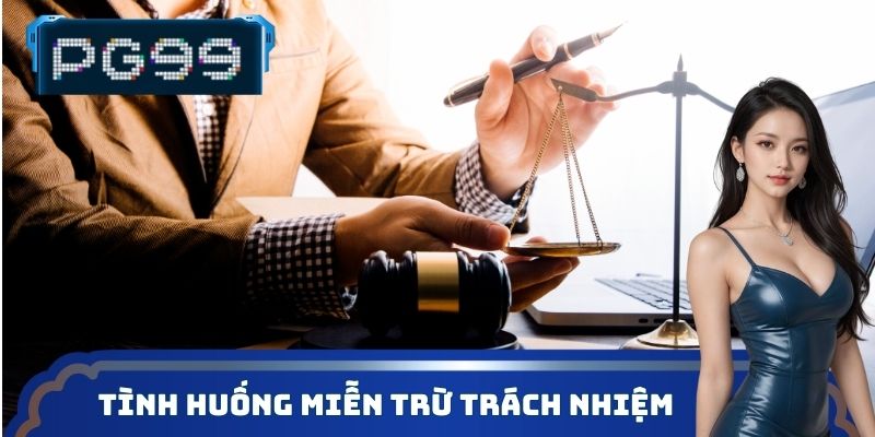Những tình huống PG99 miễn trừ trách nhiệm